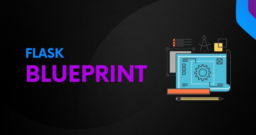 Structuring Flask App With Blueprint - How To Use