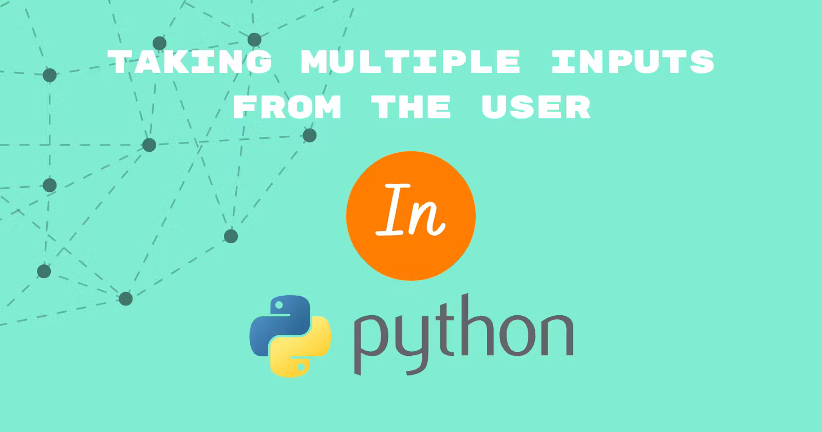 Read more about the article Take Multiple Inputs From The User In A Single Line Of Python Code