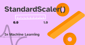 Read more about the article What is StandardScaler – How & Why We Use