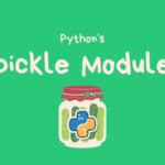 Pickle Python Object Using the pickle Module