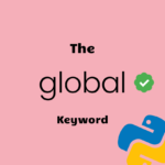 Understanding the Use of global Keyword in Python