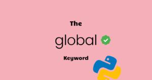 Read more about the article Understanding the Use of global Keyword in Python
