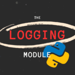 How to Use Logging Module in Python: Basic and Advanced Configuration